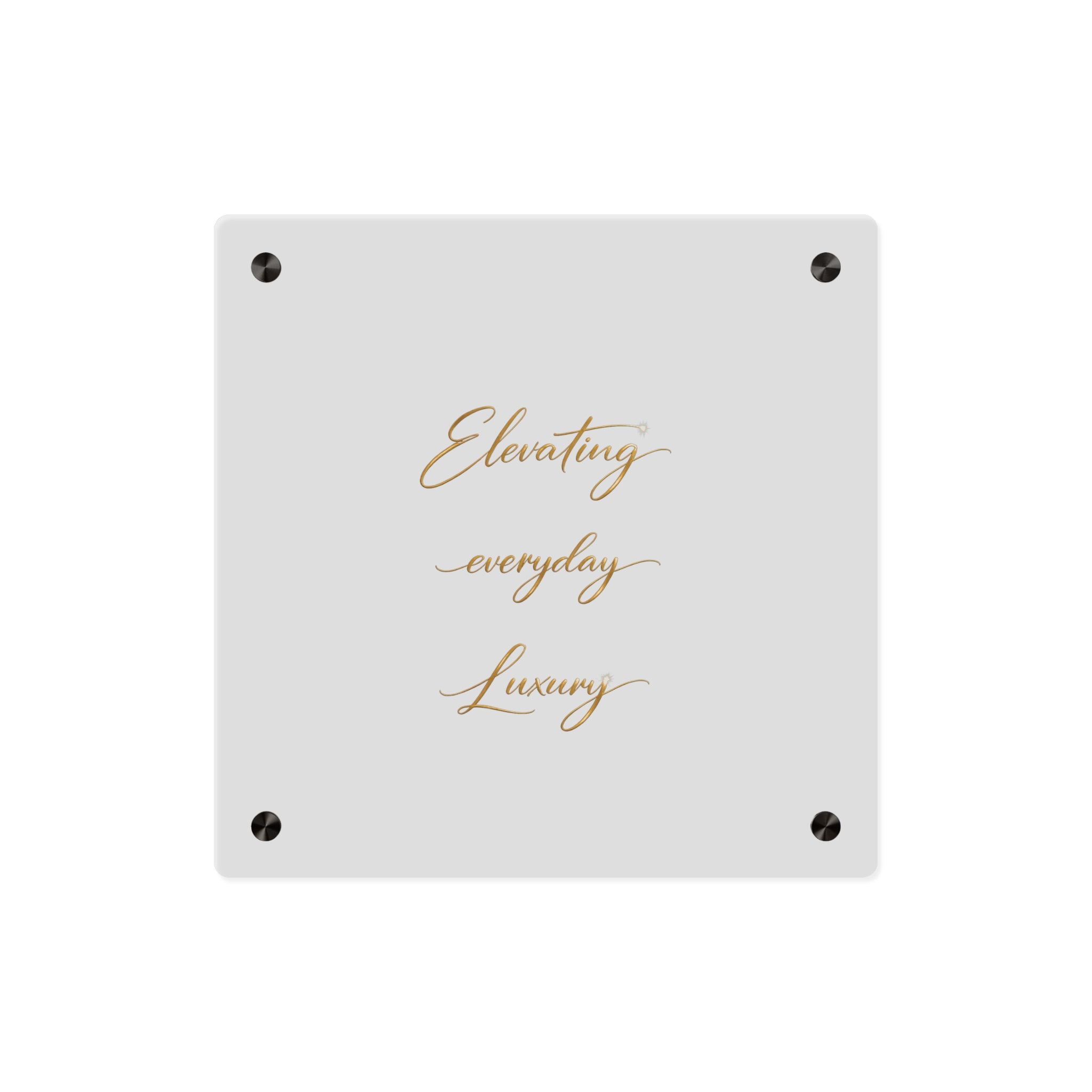 Acrylic Wall Art Panel — “Elevating Everyday Luxury” Gold Script Decorative Sign