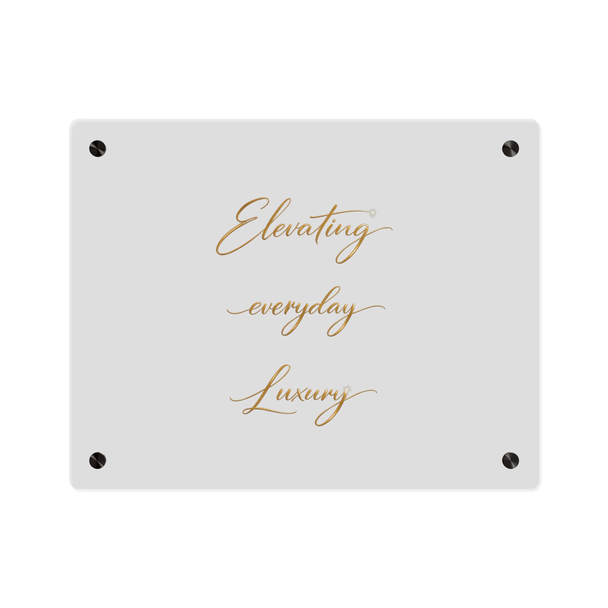 Acrylic Wall Art Panel — “Elevating Everyday Luxury” Gold Script Decorative Sign